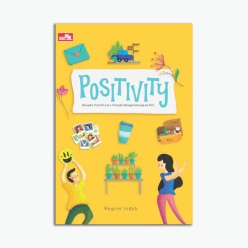 Positivity, Berpikir positif cara terbaik mengembangkan diri