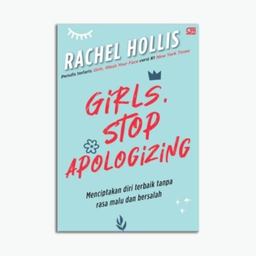 Girls Stop Apologizing Menciptakan Diri Terbaik Tanpa Rasa Malu dan Bersalah