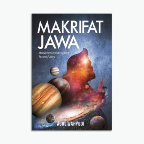 Makrifat Jawa : Menyelami Intisari Ajaran Tasawuf Jawa