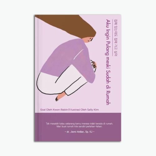 Aku Ingin Pulang meski Sudah di Rumah