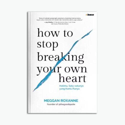 How to Stop Breaking Your Own Heart