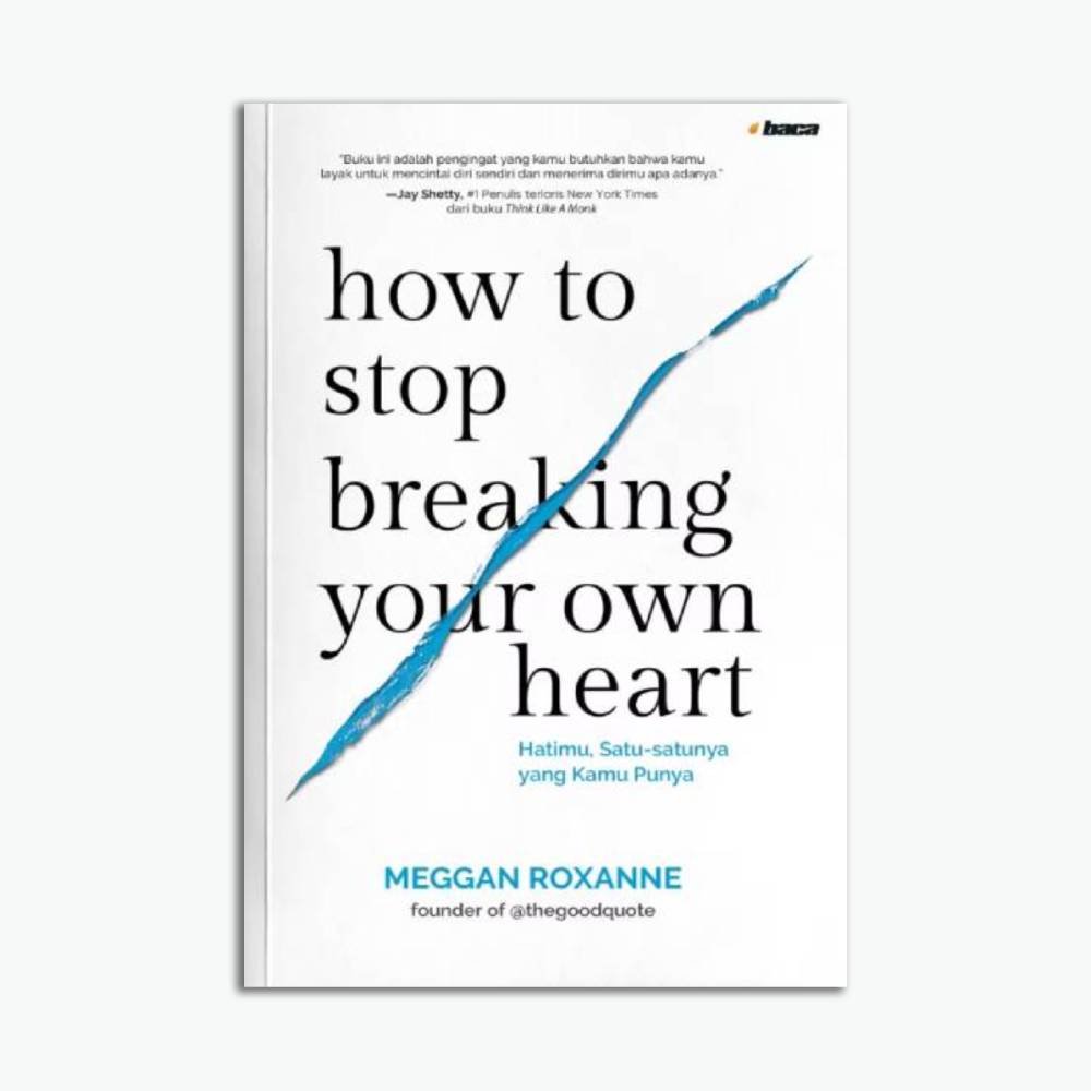 How to Stop Breaking Your Own Heart