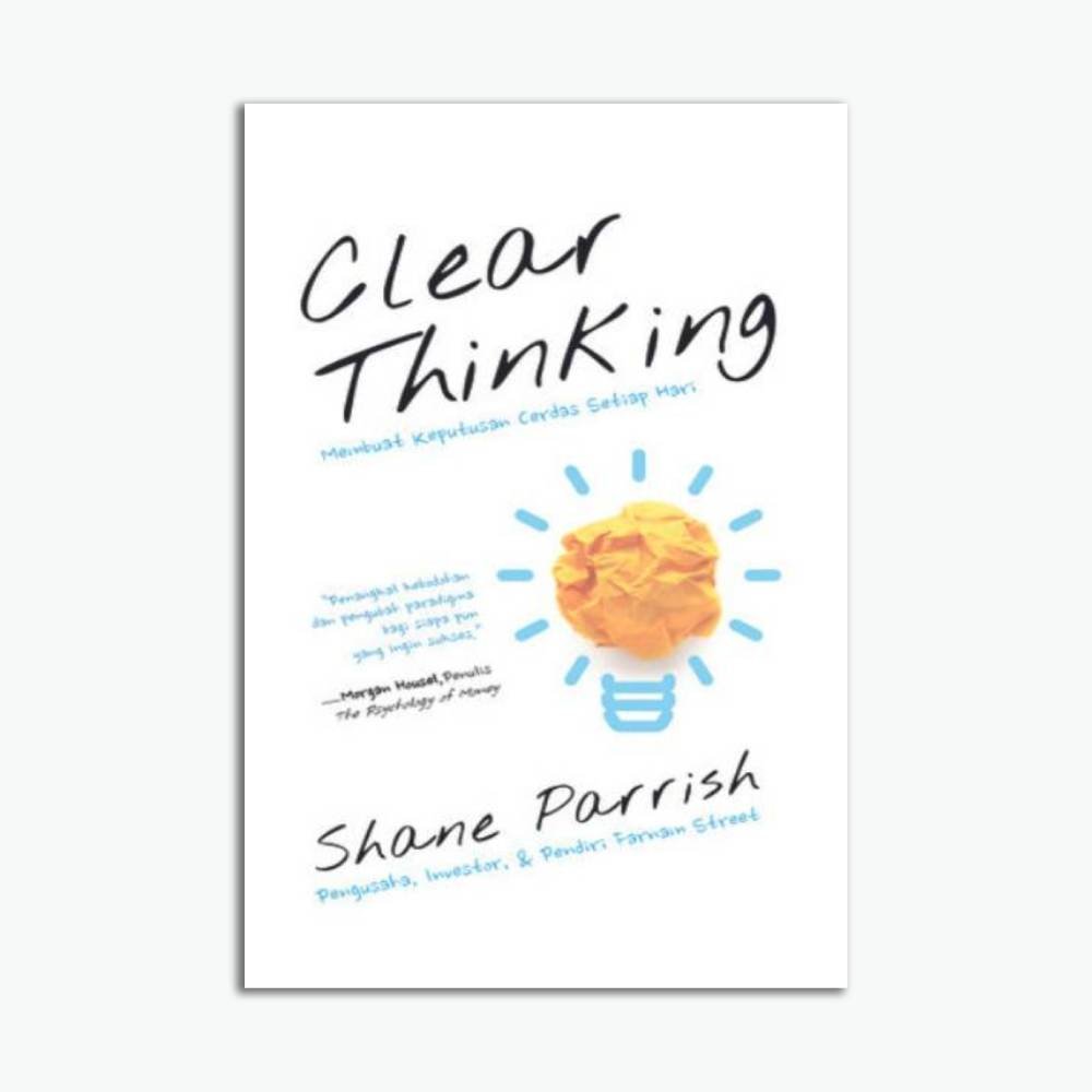 Clear Thinking Membuat Keputusan Cerdas Setiap Hari