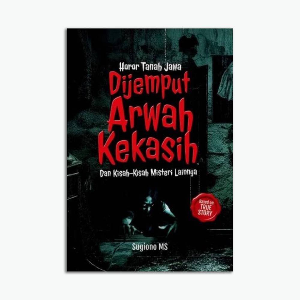 Novel Horor Tanah Jawa : Dijemput Arwah Kekasih