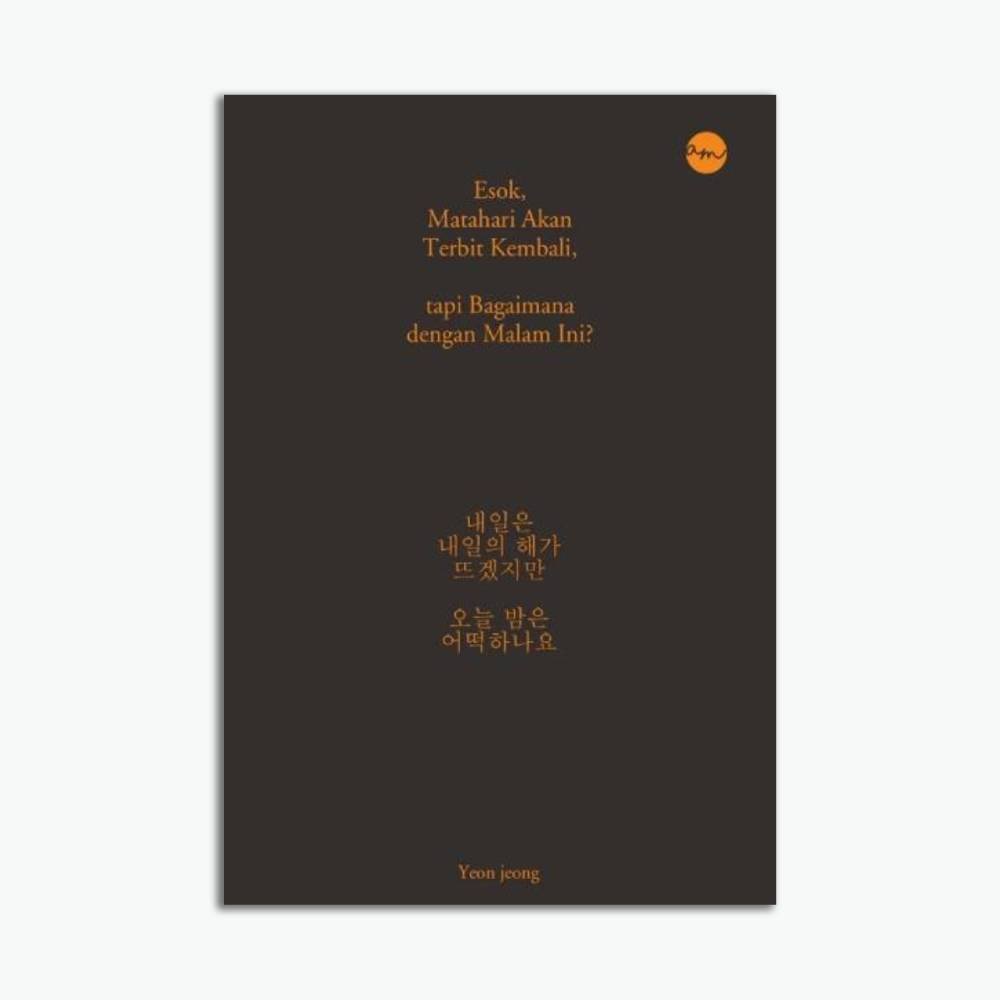 Esok, Matahari Akan Terbit Kembali, tapi Bagaimana dengan Malam Ini?