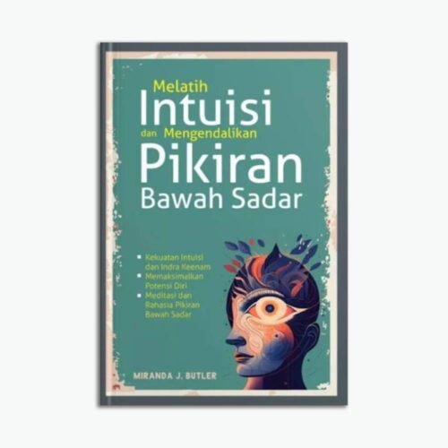 Melatih Intuisi dan Mengendalikan Pikiran Bawah Sadar