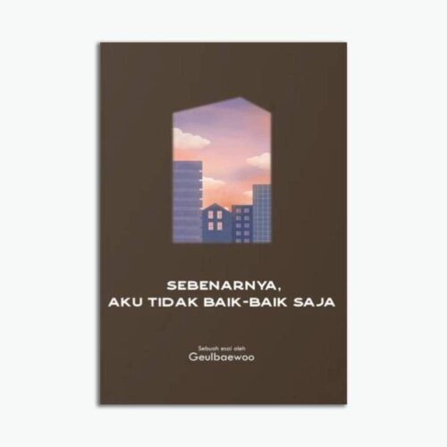 Sebenarnya Aku Tidak Baik-Baik Saja