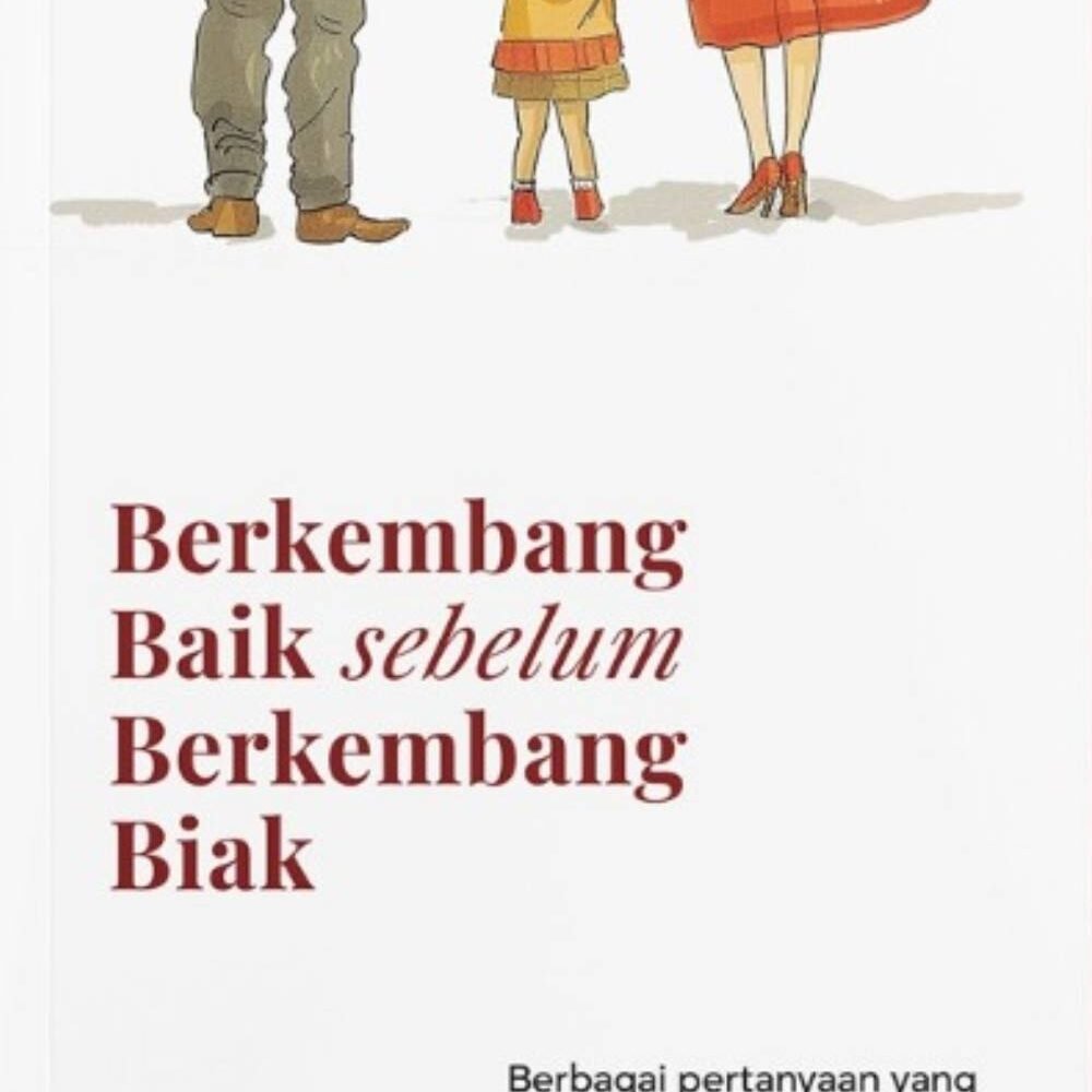 BERKEMBANG BAIK SEBELUM BERKEMBANG BIAK