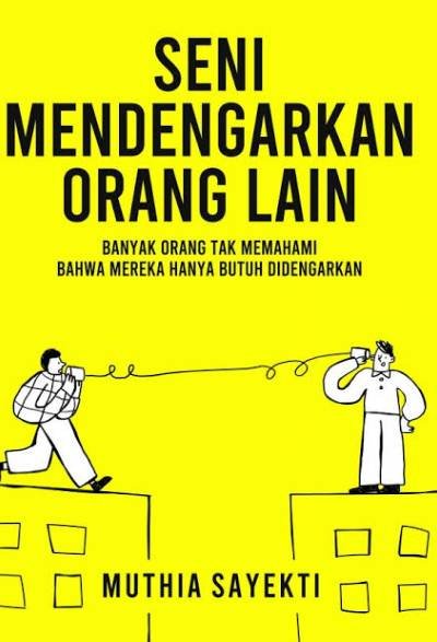 Seni Mendengarkan Orang Lain: Banyak orang tak memahami bahwa mereka hanya butuh didengarkan