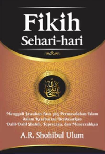 Fikih Sehari-hari: Menggali Jawaban Atas 365 Permasalahan Islam