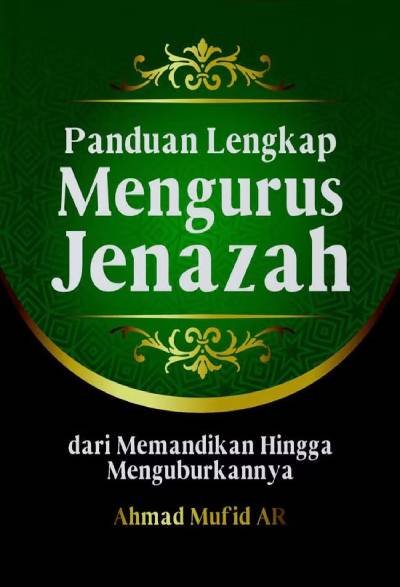 Panduan Lengkap Mengurus Jenazah