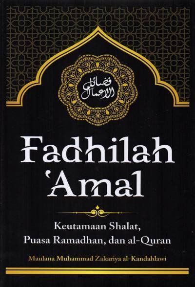 Fadhilah ‘Amal: Keutamaan Shalat, Puasa Ramadhan, Dan Al-Quran