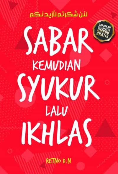 Sabar, Kemudian Syukur, Lalu Ikhlas