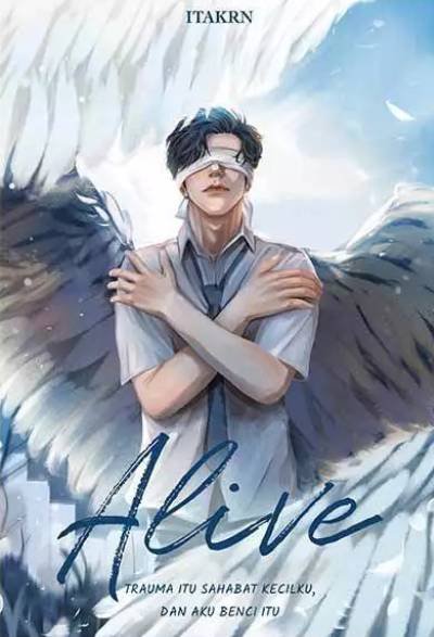 Novel Alive : Trauma Itu Sahabat Baikku, Tapi Aku Benci Itu
