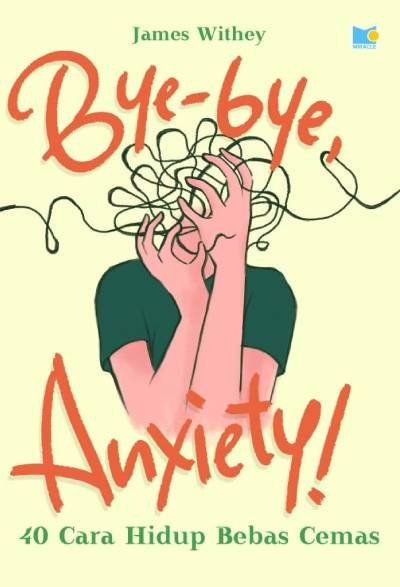 Bye-Bye Anxiety - 40 Cara Hidup Bebas Cemas