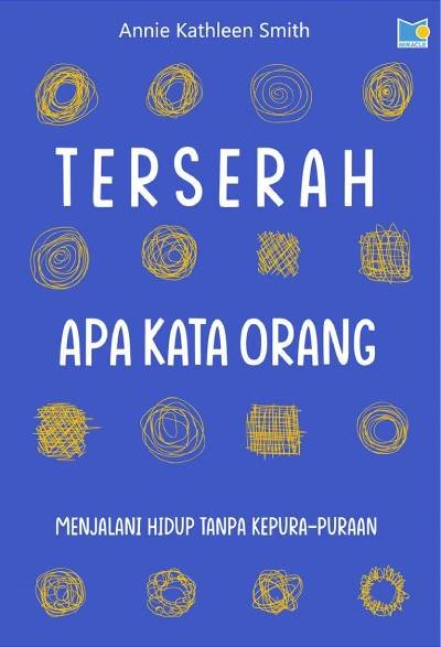 Terserah Apa Kata Orang: Menjalani Hidup Tanpa Kepura-puraan