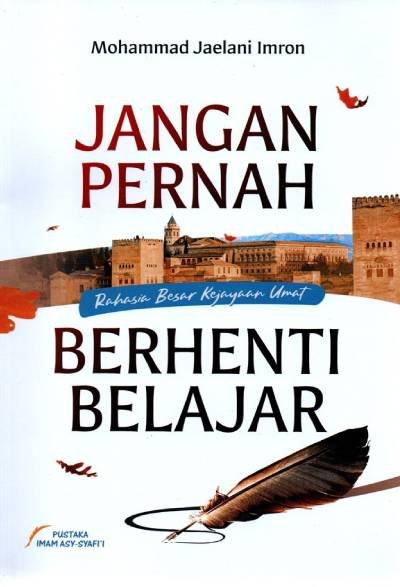 Jangan Pernah Berhenti Belajar Rahasia Besar Kejayaan Umat