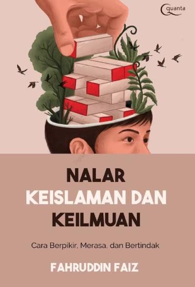 Nalar Keislaman dan Keilmuan: Cara Berpikir, Merasa, dan Bertindak