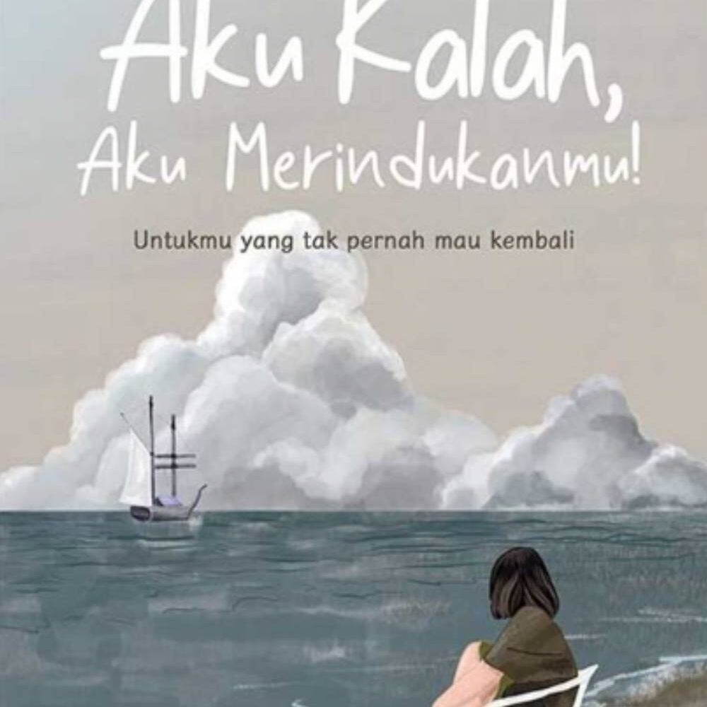 _Image_ (3) Aku Kalah, Aku Merindukanmu (Coretan Lena)