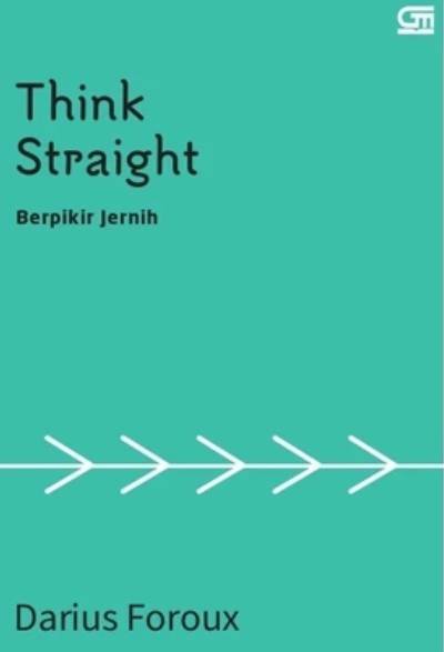 Think Straight: Berpikir Jernih