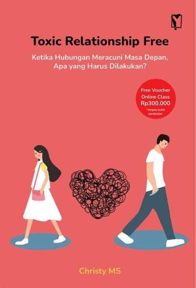 Toxic Relationship Free: Ketika Hubungan Meracuni Masa Depan, Apa yang Harus dilakukan ?