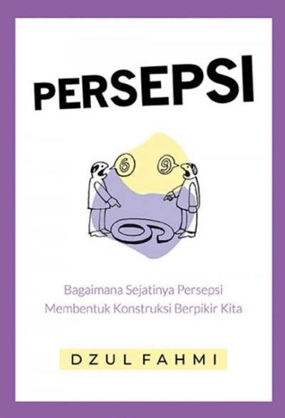 _Image_ Persepsi: Bagaimana Sejatinya Persepsi Membentuk Konstruksi Berpikir Kita