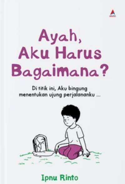 Ayah, Aku Harus Bagaimana
