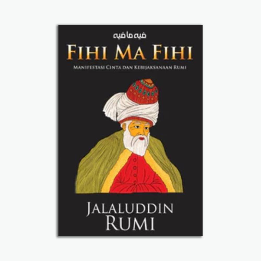 Fihi Ma Fihi: Manifestasi Cinta dan Kebijaksanaan Rumi