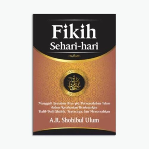 Fikih Sehari-hari: Menggali Jawaban Atas 365 Permasalahan Islam