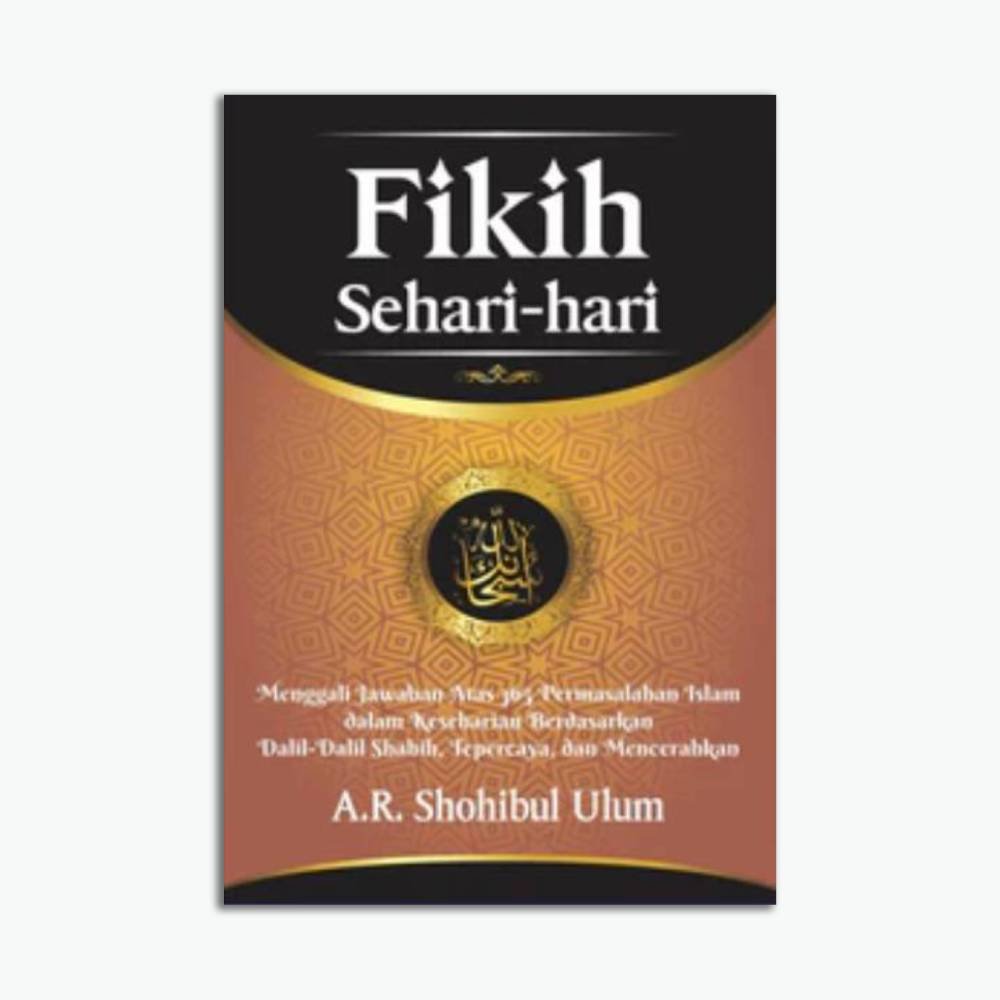 Fikih Sehari-hari: Menggali Jawaban Atas 365 Permasalahan Islam