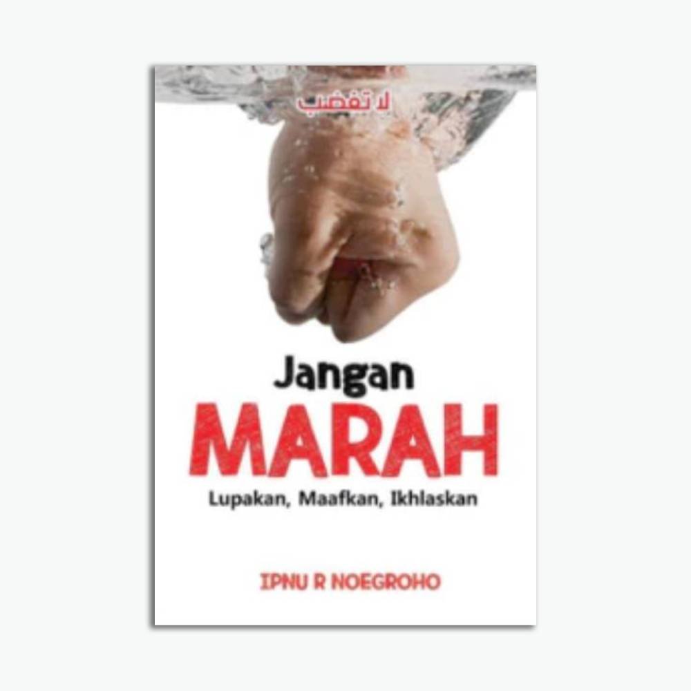 Jangan Marah: Lupakan, Maafkan, Ikhlaskan