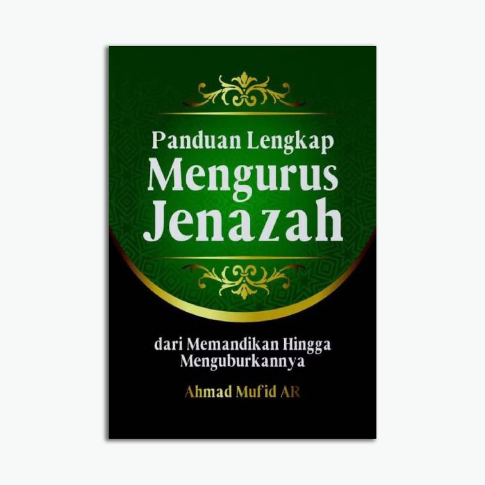 Panduan Lengkap Mengurus Jenazah