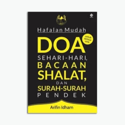 Hafalan Mudah Doa Sehari-hari, Bacaan Shalat, dan Surah-Surah Pendek