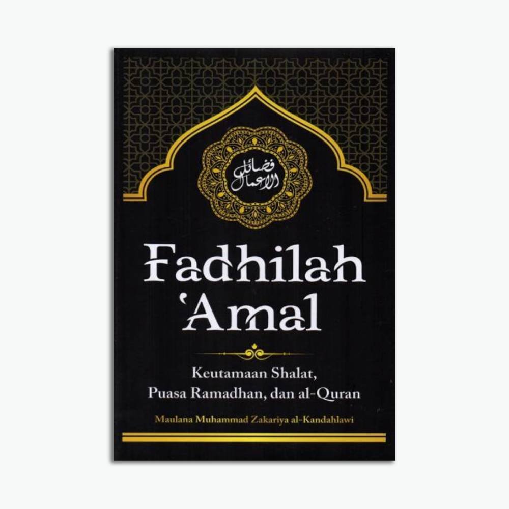 Fadhilah ‘Amal: Keutamaan Shalat, Puasa Ramadhan, Dan Al-Quran
