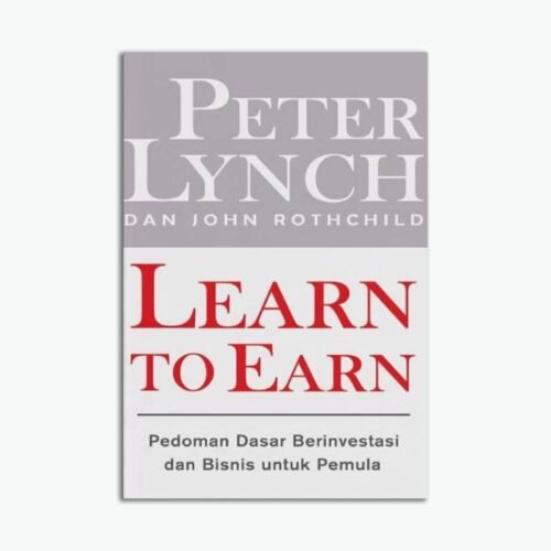 Learn to Earn : Pedoman Dasar Berinvestasi dan Bisnis untuk Pemula
