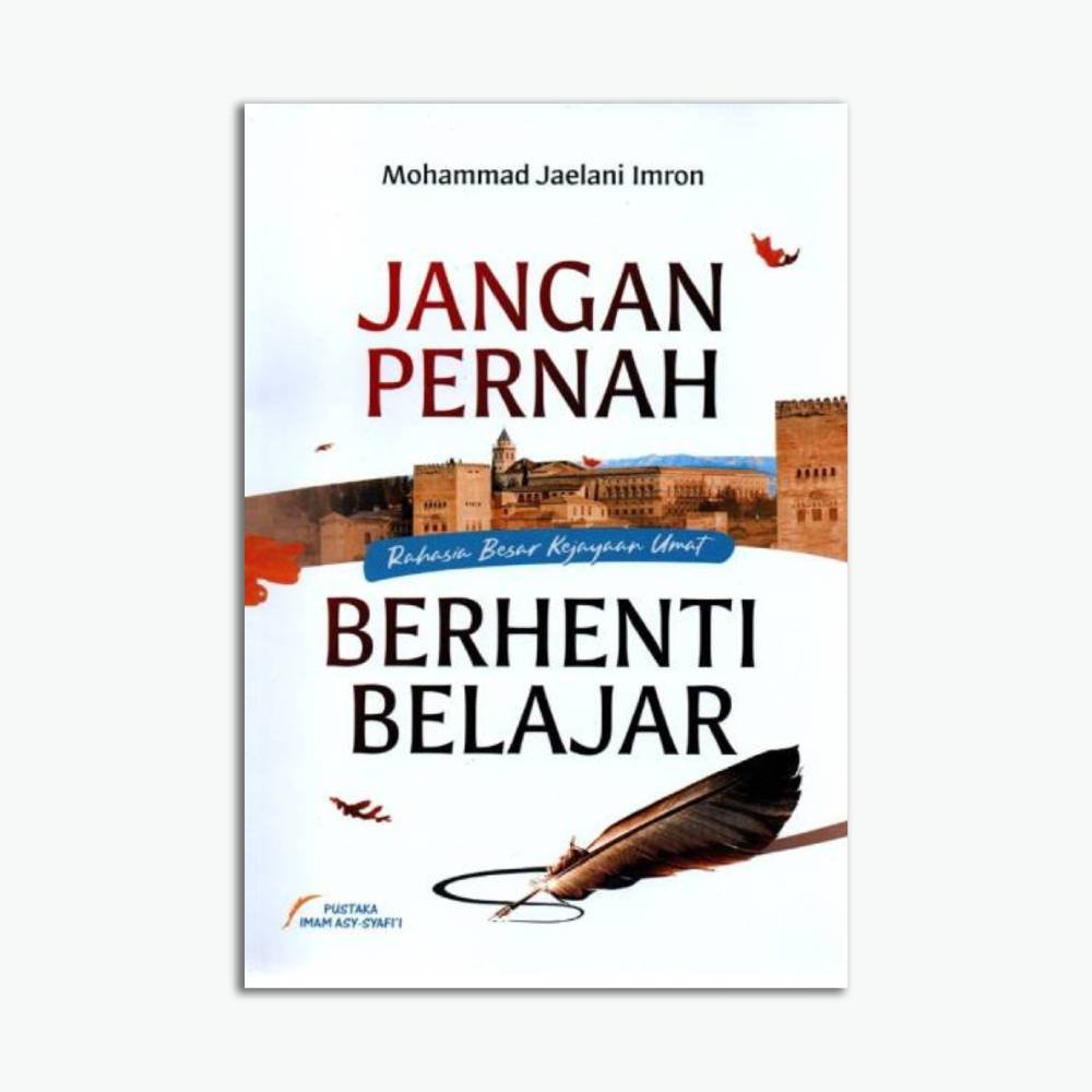 Jangan Pernah Berhenti Belajar Rahasia Besar Kejayaan Umat