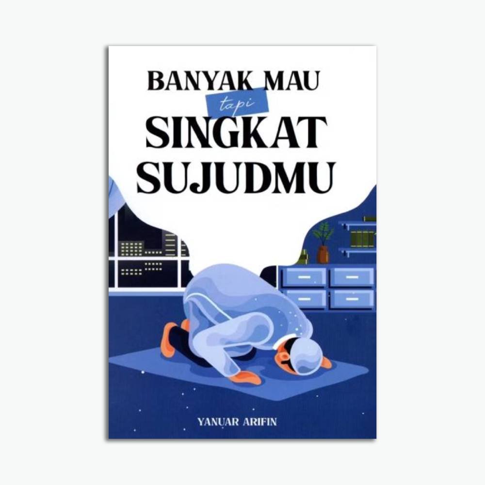 Banyak Mau Tapi Singkat Sujudmu