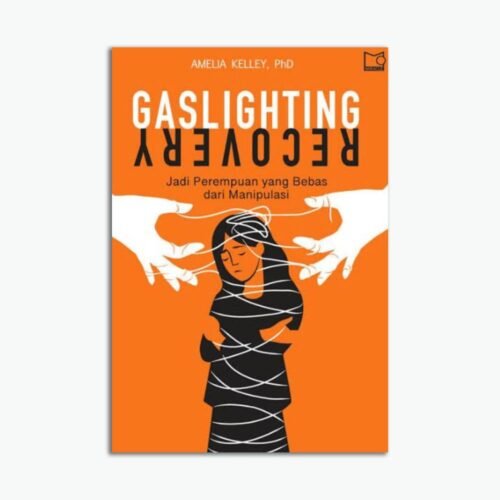 Gaslighting Recovery - Jadi Perempuan yang Bebas dari Manipulasi