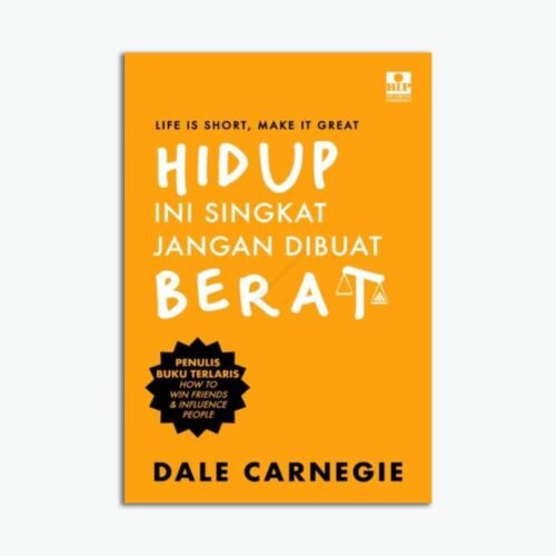 Hidup Ini Singkat, Jangan Dibuat Berat