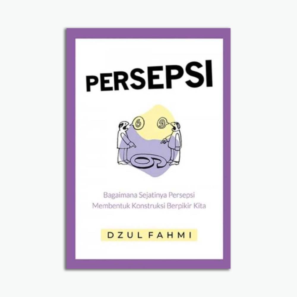 Template Website (1) Persepsi: Bagaimana Sejatinya Persepsi Membentuk Konstruksi Berpikir Kita