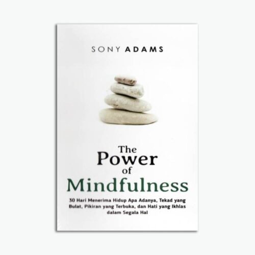 The Power of Mindfulness: 30 Hari Menerima Hidup Apa Adanya, Tekad Yang Bulat, Pikiran yang Terbuka