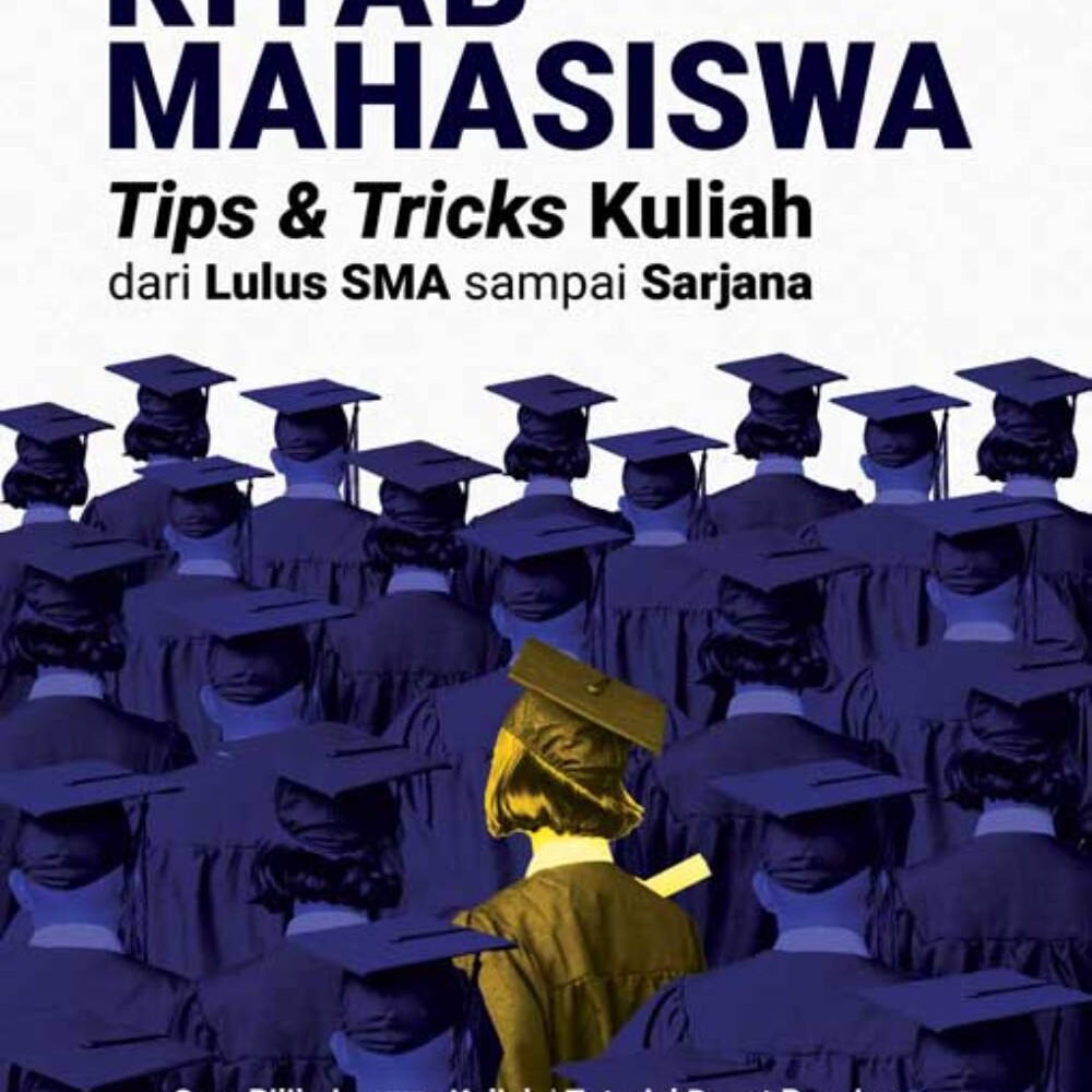 Kitab Mahasiswa : Tips & Tricks Kuliah; dari Lulus SMA sampai Sarjana