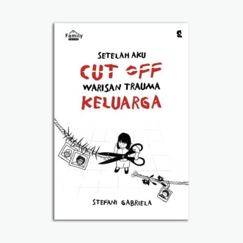 Setelah Aku Cut Off Warisan Trauma Keluarga