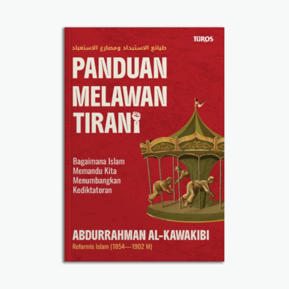 Panduan Melawan Tirani: Bagaimana Islam Memandu Kita Menumbangkan Kediktatoran