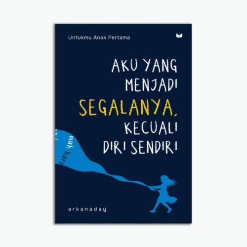 AKU YANG MENJADI SEGALANYA, KECUALI DIRI SENDIRI