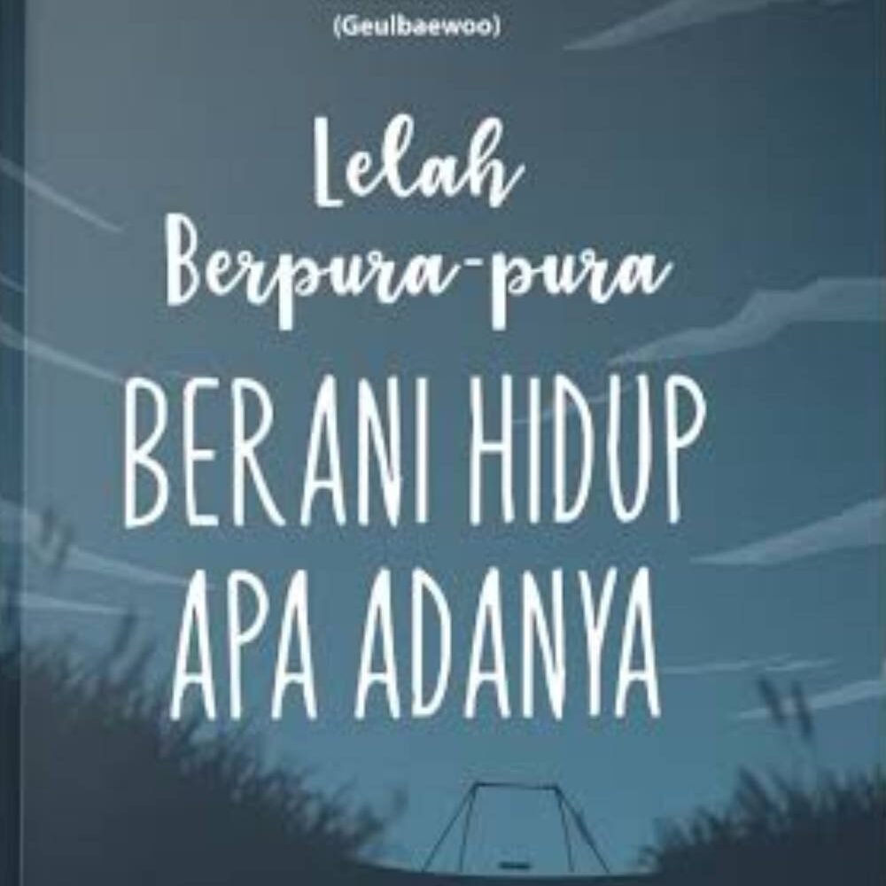 _Image_ (10) Lelah Berpura - pura Berani Hidup Apa Adanya