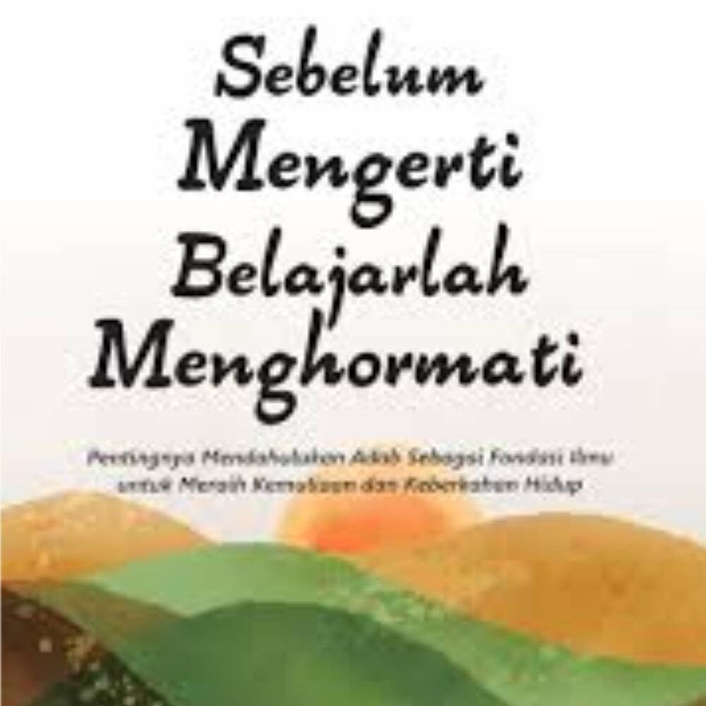 Sebelum Mengerti Belajarlah Menghormati