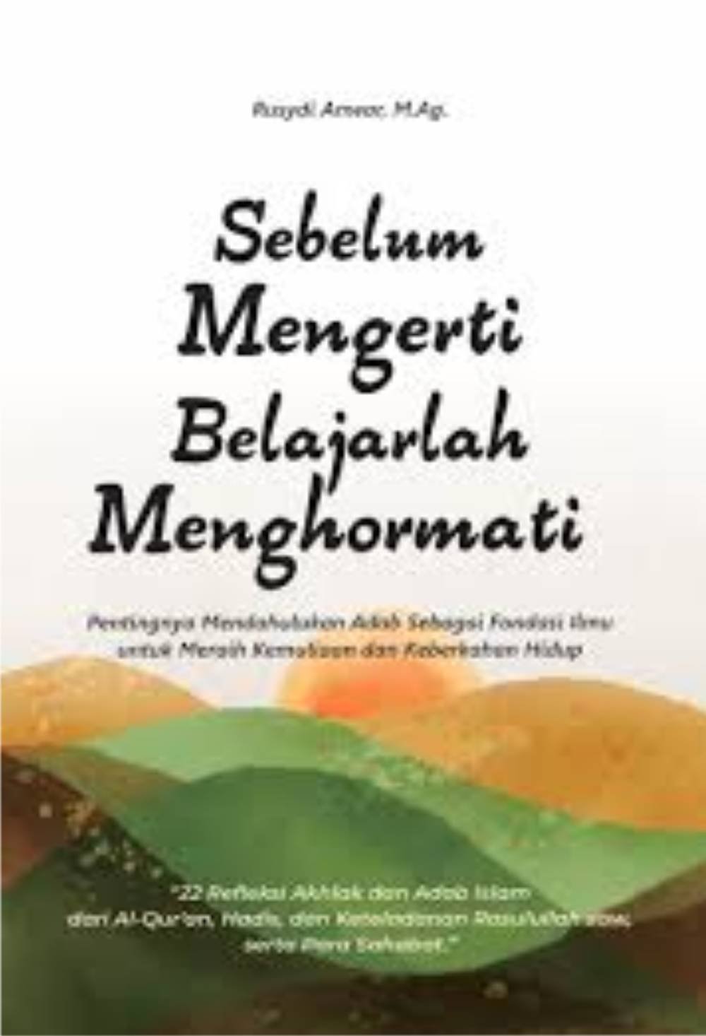 Sebelum Mengerti Belajarlah Menghormati