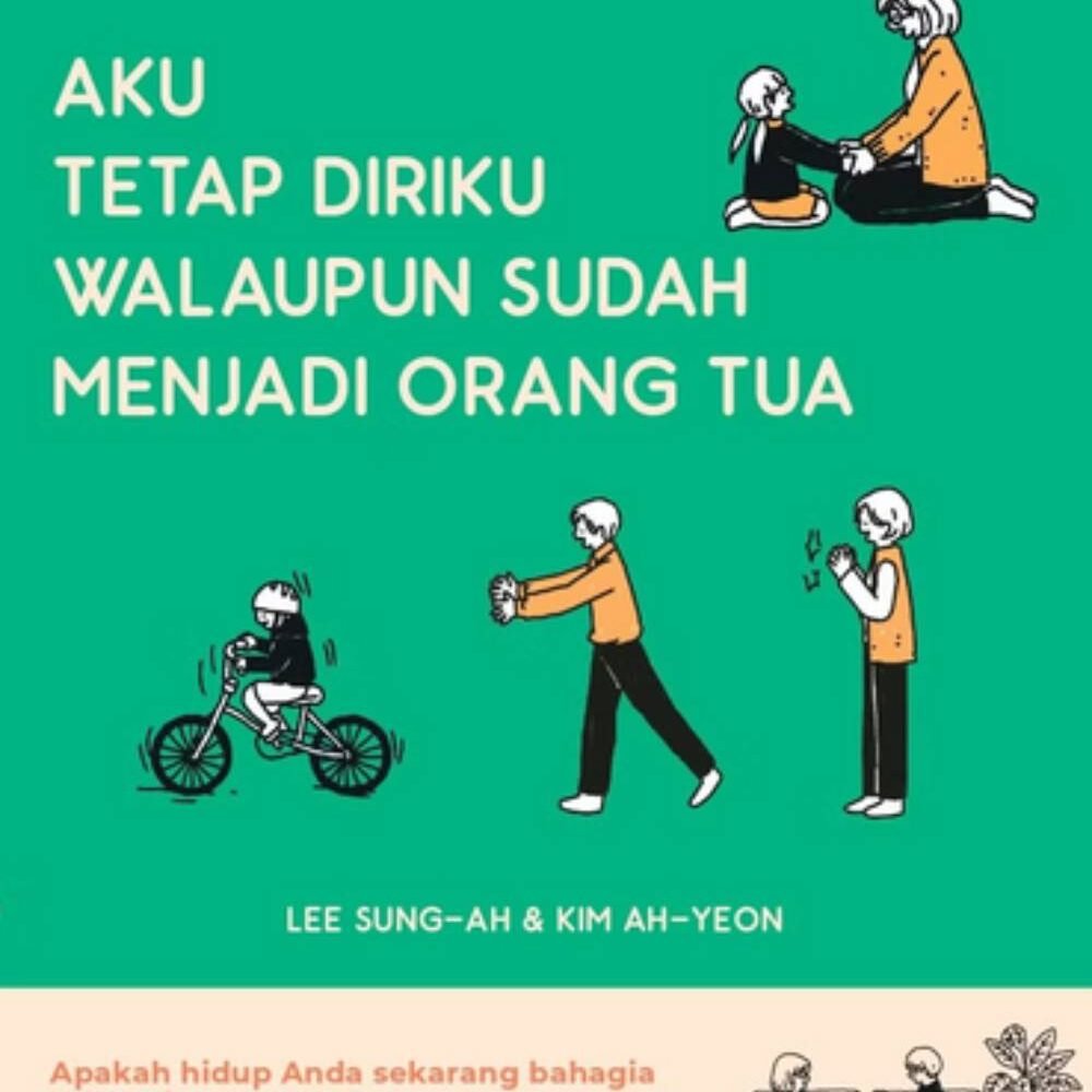 Aku Tetap Diriku Walaupun Sudah Menjadi Orang Tua
