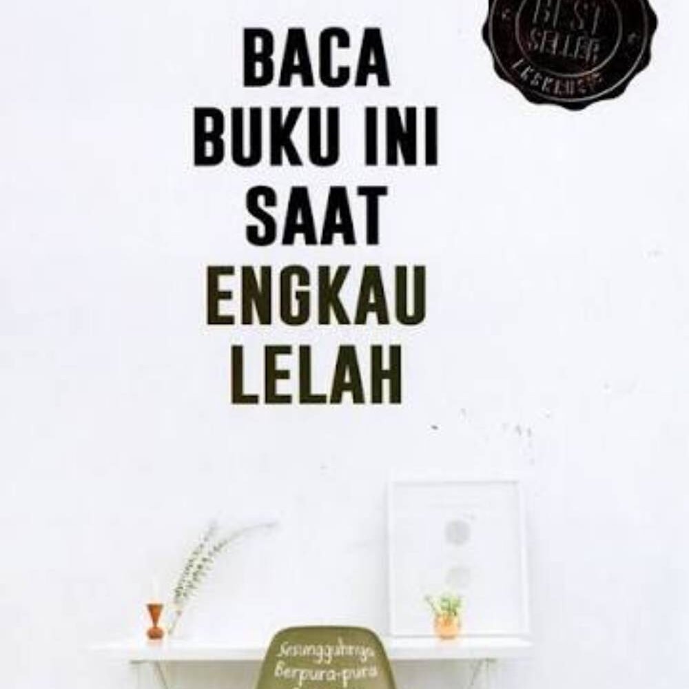 Baca Buku Ini Saat Engkau Lelah